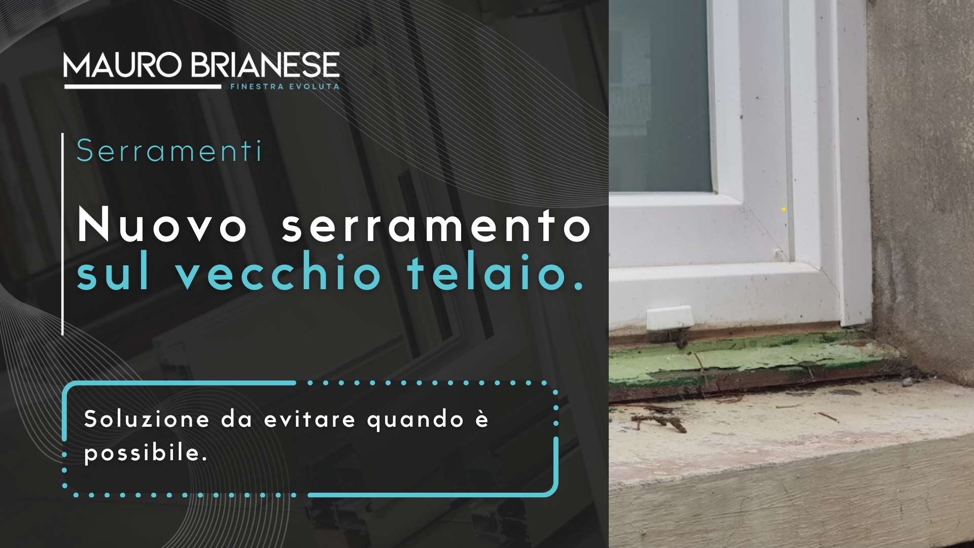 Nuovo serramento sul vecchio telaio. Perchè è una soluzione da evitare.