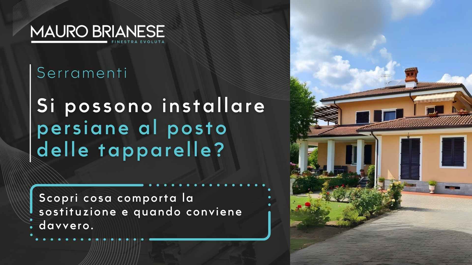 Si possono installare persiane al posto delle tapparelle